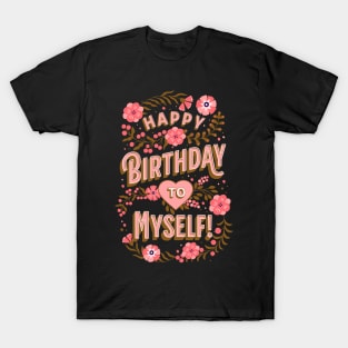 Happy Birthday To Myself T-Shirt